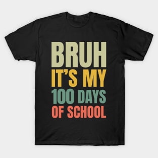 Bruh Its My 100 Days of School T-Shirt